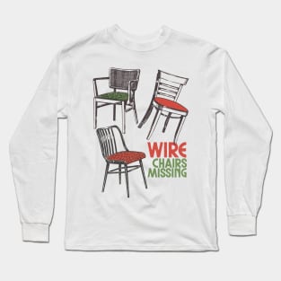 Wire Chairs Missing †† Original Post Punk Design Long Sleeve T-Shirt